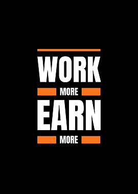 Work More Earn More Text Art