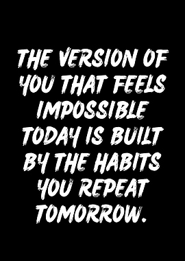 Tomorrow's you is built today