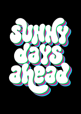 Sunny Days Ahead Text Art