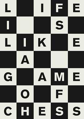 Life is Like a Game of Chess