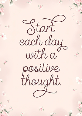 Start each day with a positive thought