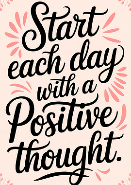 Start each day with a positive thought