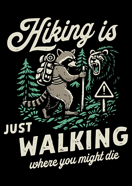 Hiking Is Just Walking Where You Might Die Poster, Funny Dark Humor Wall Art
