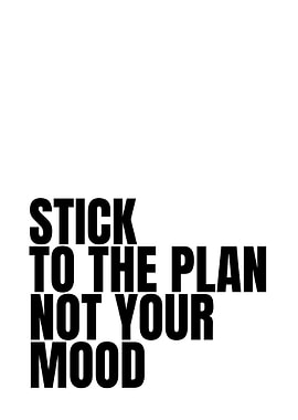 Stick to the Plan Not Your Mood