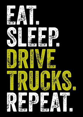 Eat Sleep Drive Trucks Repeat Text Art