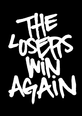 The Losers Win Again Text Art
