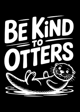 Be Kind To Otters