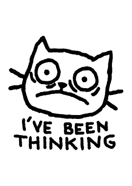 Cat I've Been Thinking