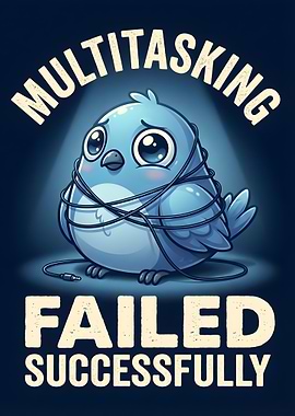 Multitasking Failed Successfully Bird