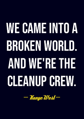 Kanye West quote about cleanup crew