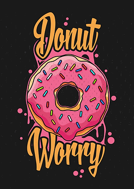 Donut Worry Funny Donut Art