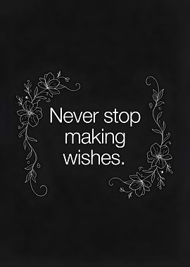 Never Stop Making Wishes