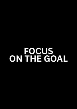 Focus on the Goal