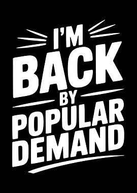 I'm Back By Popular Demand Text Art