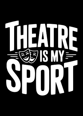 Theatre is My Sport