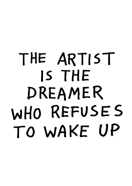 The Artist Is The Dreamer Who Refuses To Wake Up