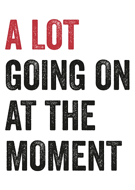 A Lot Going On At The Moment Poster, Bold Distressed Quote Wall Art Print