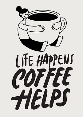 Life Happens Coffee Helps