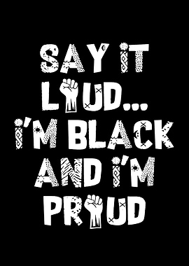 Say It Loud I'm Black And I'm Proud