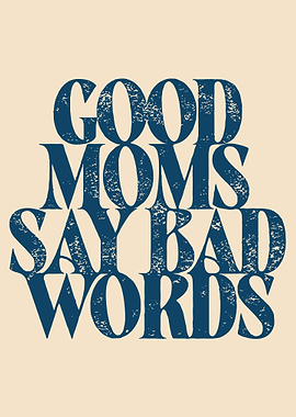 Good Moms Say Bad Words Poster, Funny Mom Wall Art, Relatable Humorous Typography Print