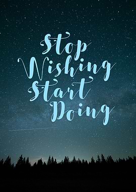 Stop Wishing Start Doing Quote