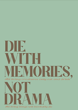 Die With Memories, Not Drama Text Art