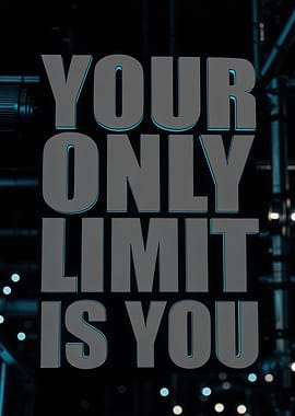 Your Only Limit Is You motivational text