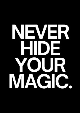 Never Hide Your Magic Text Art