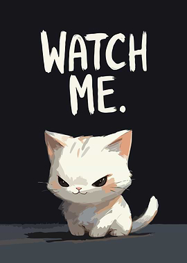 Cute Cat with 'Watch Me' Funny