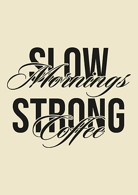 Slow Mornings, Strong Coffee – Elegant Typography Kitchen Poster