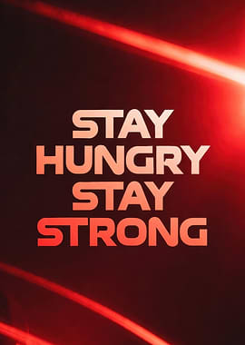Stay Hungry Stay Strong Motivational Text