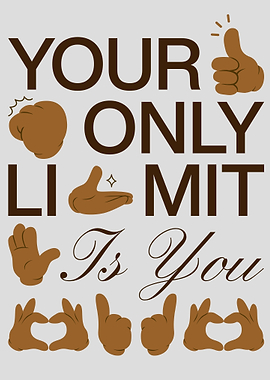 Your Only Limit Is You