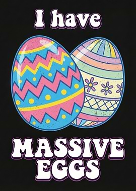 I Have Massive Eggs Easter Greeting