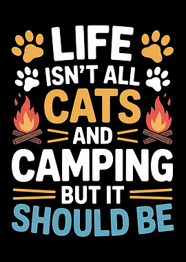 Life Isn't All Cats and Camping But It Should Be