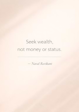 Seek wealth, not money or status quote