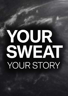 Your Sweat Your Story Motivational Text