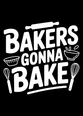 Bakers Gonna Bake