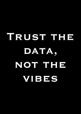Trust the data, not the vibes text art