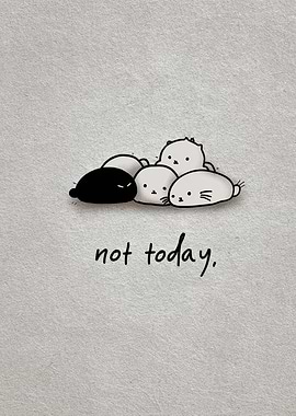 Cute animals saying not today
