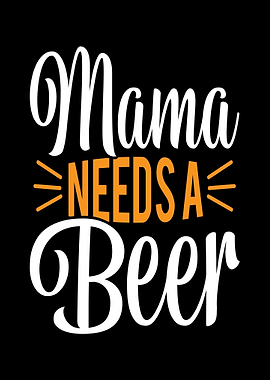 Mama Needs A Beer