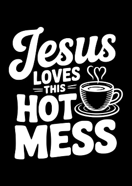 Jesus Loves This Hot Mess Coffee Cup
