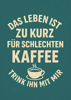 Life is too short for bad coffee