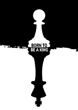 Chess Pawn Born to be a King