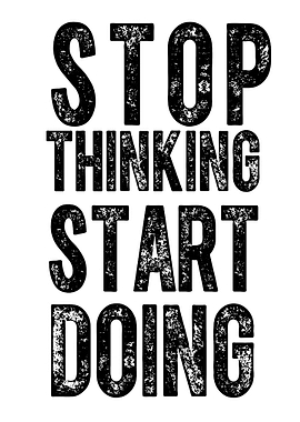 Stop Thinking Start Doing Text Art