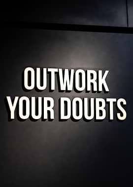 Outwork Your Doubts Motivational Sign
