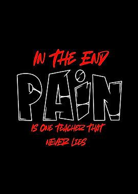 Pain is one teacher that never lies