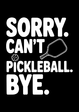 Sorry Can't Pickleball Bye Text Art