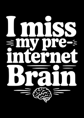 I Miss My Pre-Internet Brain