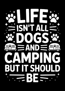 Life Should Be Dogs and Camping