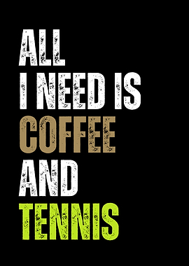 All I Need Is Coffee and Tennis